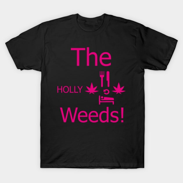 THE-HOLLY-WEEDS T-Shirt by partjay